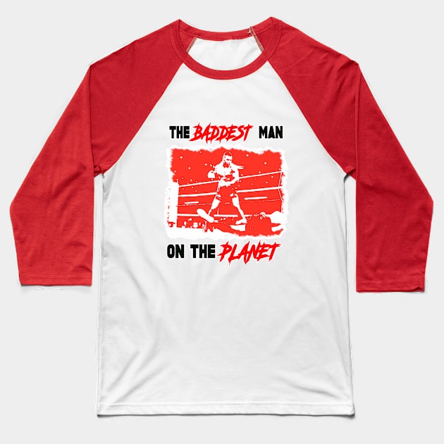 Retro Boxing Icons - BADDEST MAN ON THE PLANET Baseball T-Shirt by OG Ballers